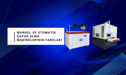 Manuel ve Otomatik Çapak Alma Makinelerinin Farkları