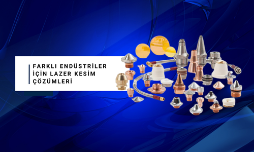 Farklı Endüstriler İçin Lazer Kesim Çözümleri