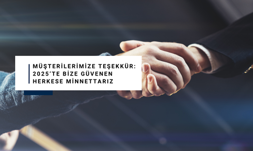 Müşterilerimize Teşekkür: 2025’te Bize Güvenen Herkese Minnettarız