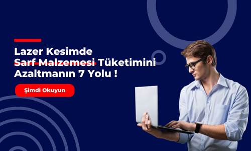 Lazer Kesimde Sarf Malzemesi Tüketimini Azaltmanın 7 Yolu