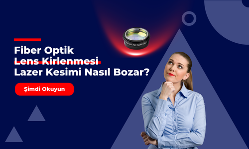 Fiber Optik Lens Kirlenmesi Lazer Kesimi Nasıl Bozar?