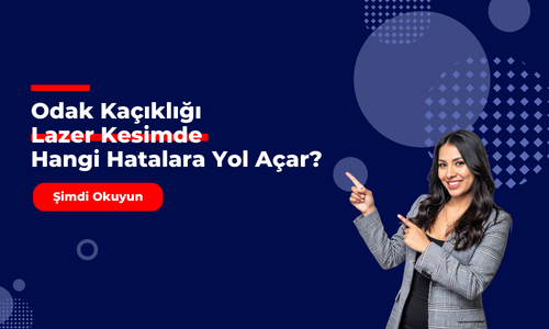 Odak Kaçıklığı Lazer Kesimde Hangi Hatalara Yol Açar?