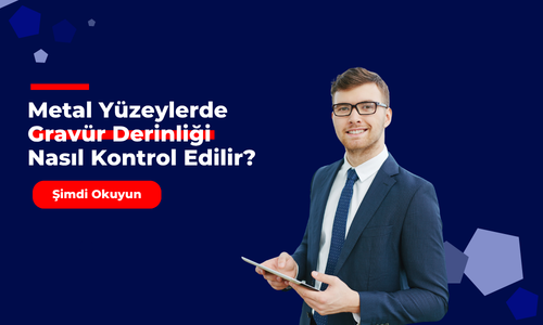 Metal Yüzeylerde Gravür Derinliği Nasıl Kontrol Edilir?