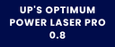 UP'S OPTIMUM POWER LASER PRO 0.8