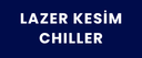LAZER KESİM CHILLER