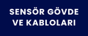 SENSÖR GÖVDE ve KABLOLARI